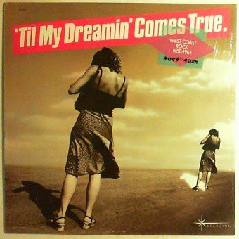 'Til My Dreamin' Comes True - West Coast Teen Rock 1958-1964