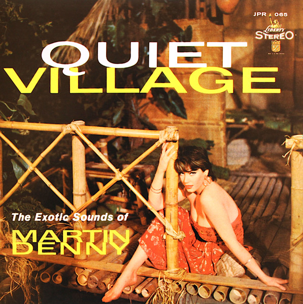 Quiet Village - The Exotic Sound of Martin Denny