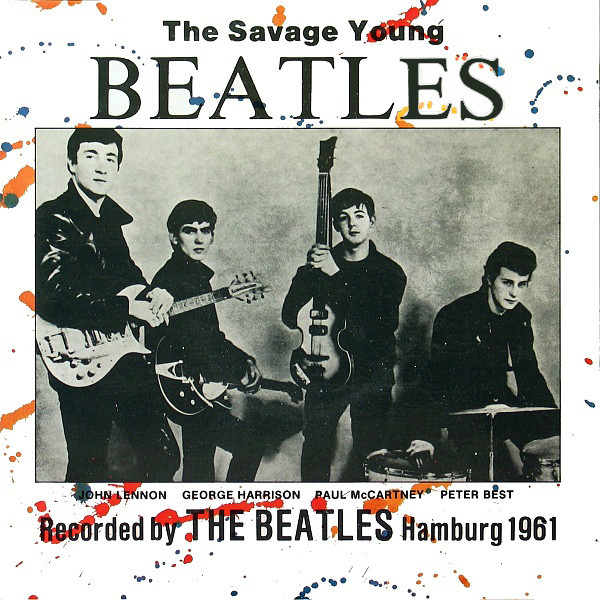 The Savage Young Beatles - Recorded Live Hamburg 1961