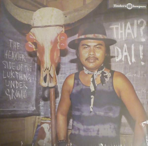 Thai? Dai! (The Heavier Side Of The Luk Thung Underground)