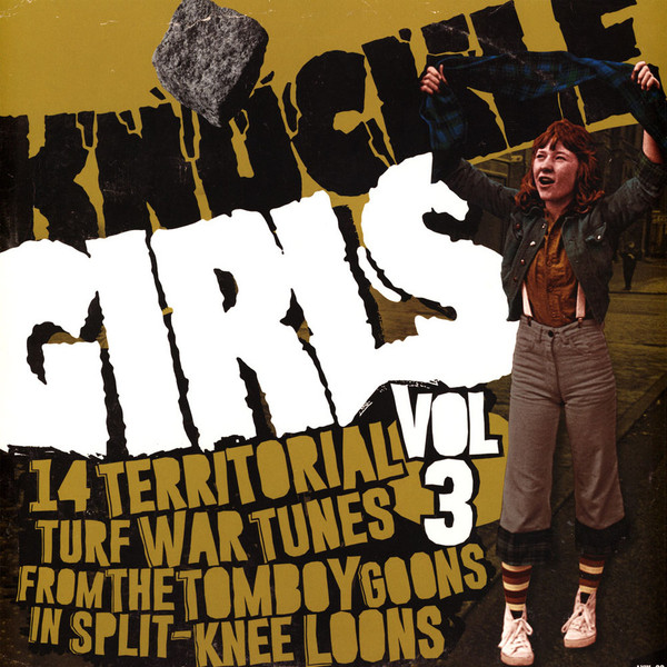 Knuckle Girls Vol 3 (14 Territorial Turf War Tunes From The Tomboy Goons In Split-Knee Loons)