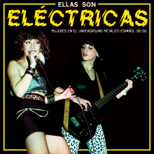 Ellas Son Eléctricas - Mujeres En El Underground Metálico Español (82-91)