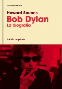 Bob Dylan. La Biografía (Edición ampliada)